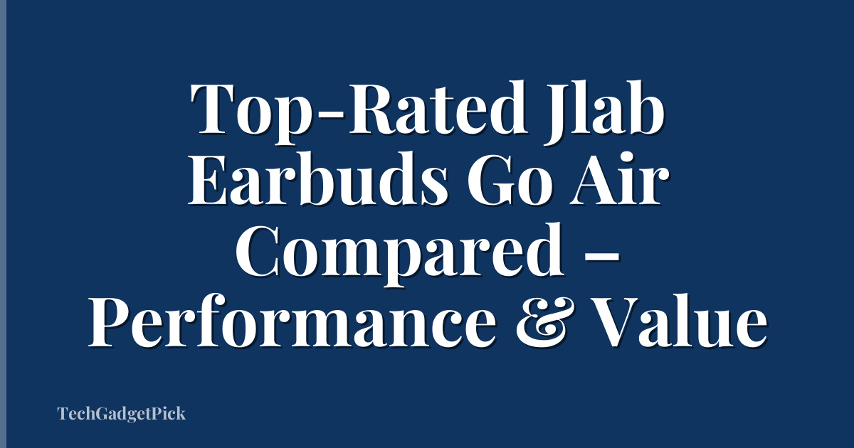 Top-Rated Jlab Earbuds Go Air Compared – Performance & Value