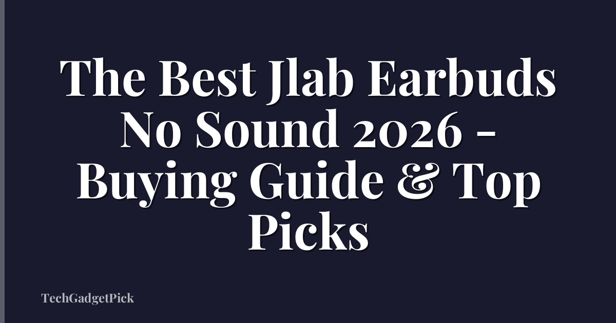 The Best Jlab Earbuds No Sound 2026 - Buying Guide & Top Picks