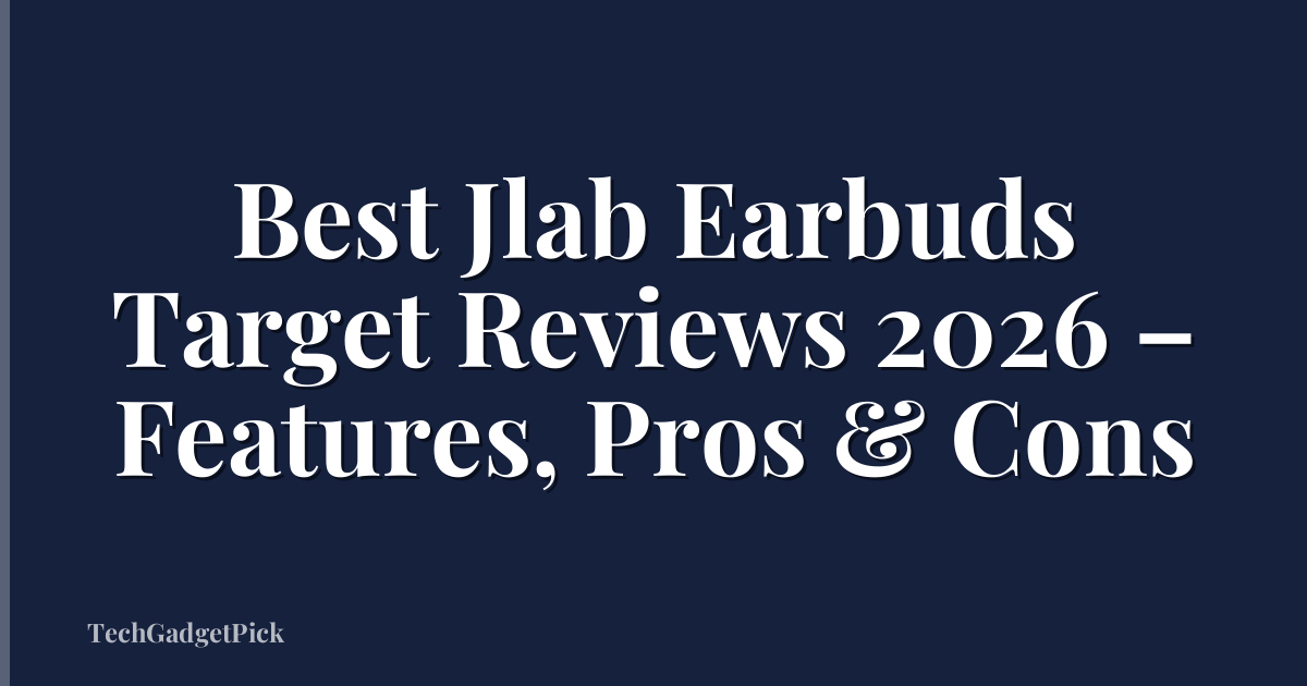 Best Jlab Earbuds Target Reviews 2026 – Features, Pros & Cons