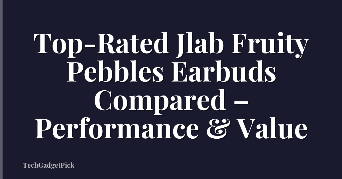 Top-Rated Jlab Fruity Pebbles Earbuds Compared – Performance & Value