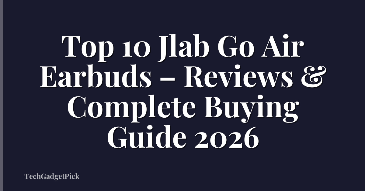Top 10 Jlab Go Air Earbuds – Reviews & Complete Buying Guide 2026
