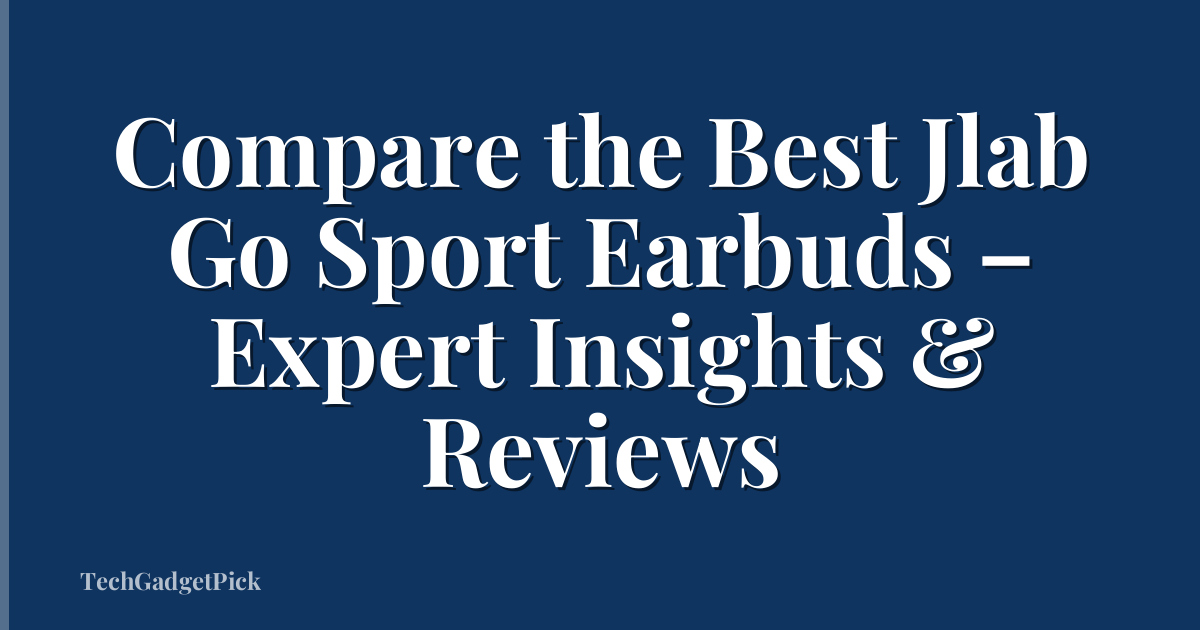 Compare the Best Jlab Go Sport Earbuds – Expert Insights & Reviews