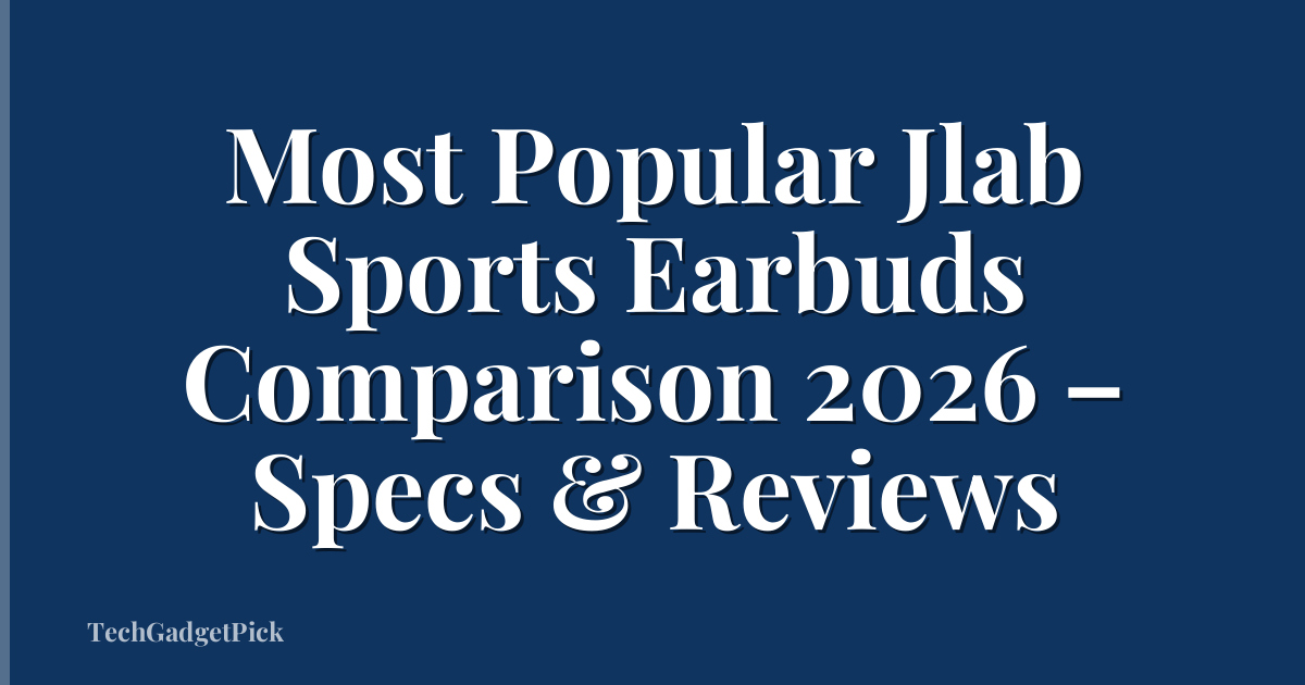 Most Popular Jlab Sports Earbuds Comparison 2026 – Specs & Reviews