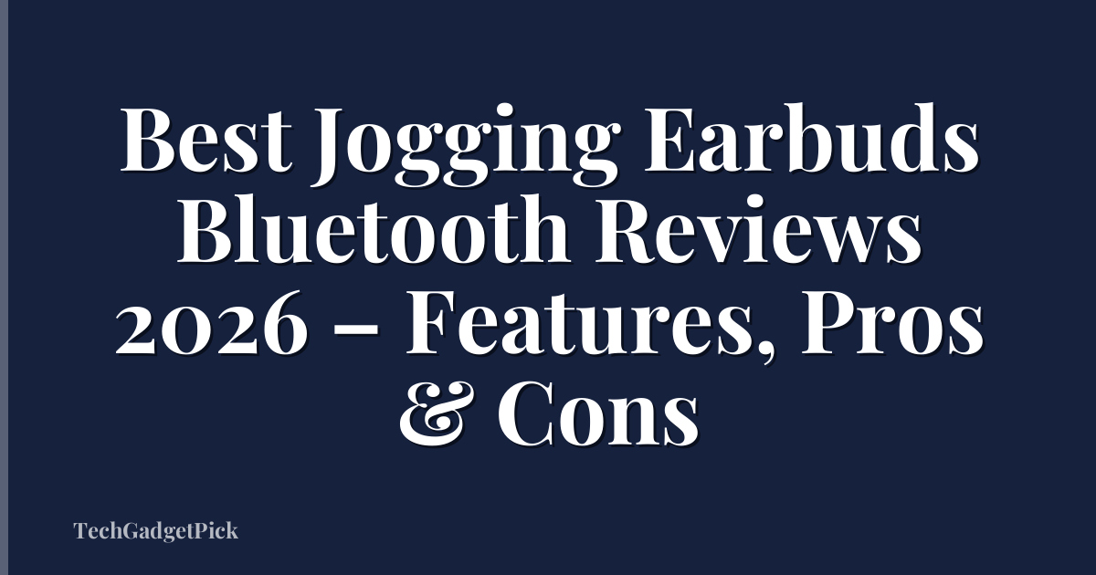 Best Jogging Earbuds Bluetooth Reviews 2026 – Features, Pros & Cons
