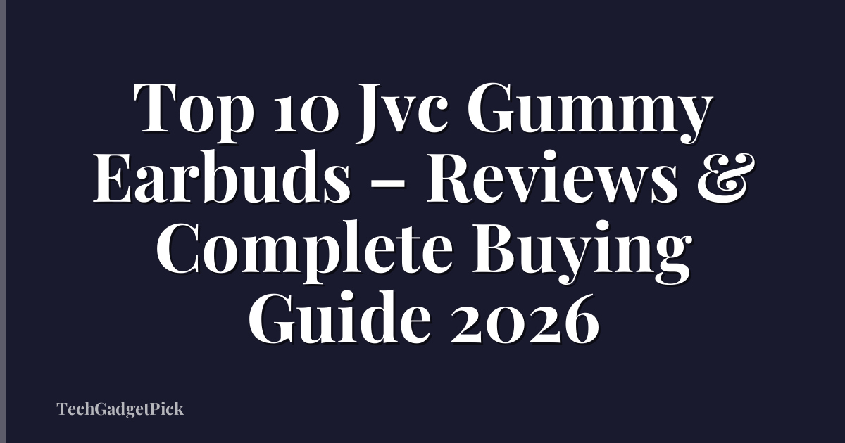 Top 10 Jvc Gummy Earbuds – Reviews & Complete Buying Guide 2026