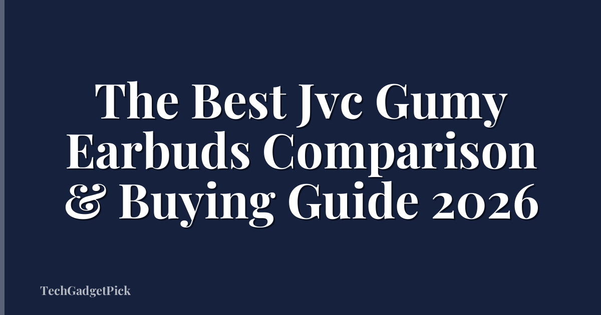 The Best Jvc Gumy Earbuds Comparison & Buying Guide 2026