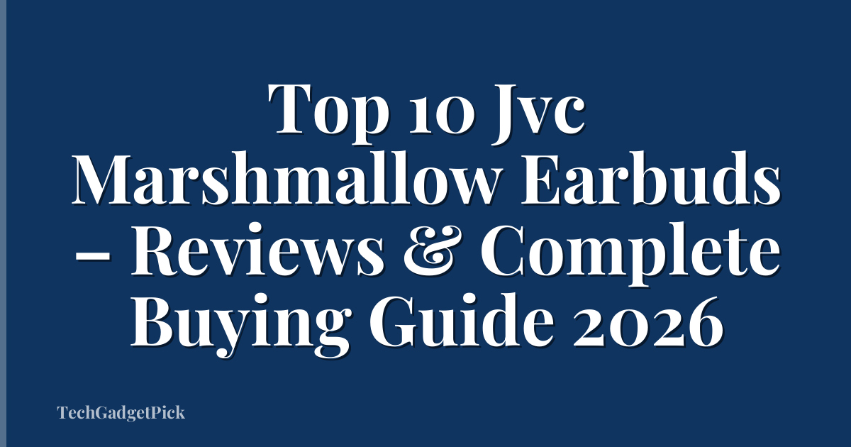 Top 10 Jvc Marshmallow Earbuds – Reviews & Complete Buying Guide 2026