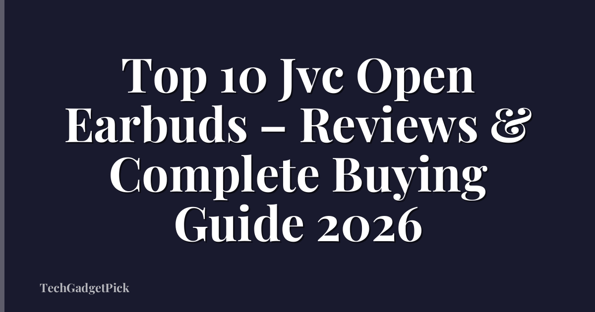 Top 10 Jvc Open Earbuds – Reviews & Complete Buying Guide 2026