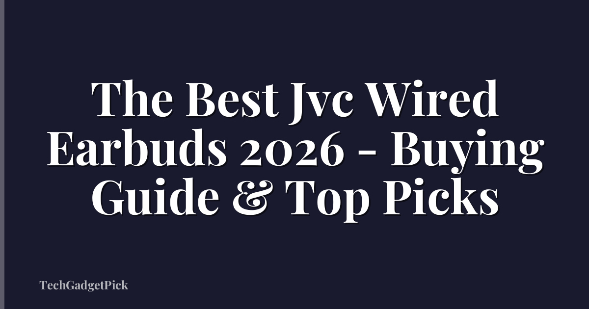The Best Jvc Wired Earbuds 2026 - Buying Guide & Top Picks