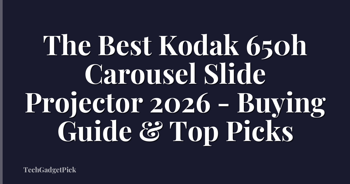 The Best Kodak 650h Carousel Slide Projector 2026 - Buying Guide & Top Picks