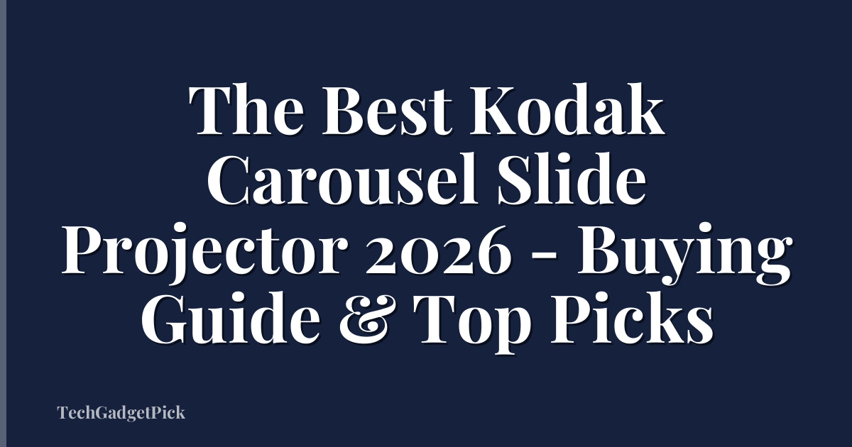 The Best Kodak Carousel Slide Projector 2026 - Buying Guide & Top Picks