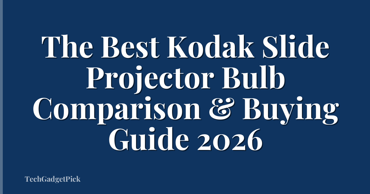 The Best Kodak Slide Projector Bulb Comparison & Buying Guide 2026