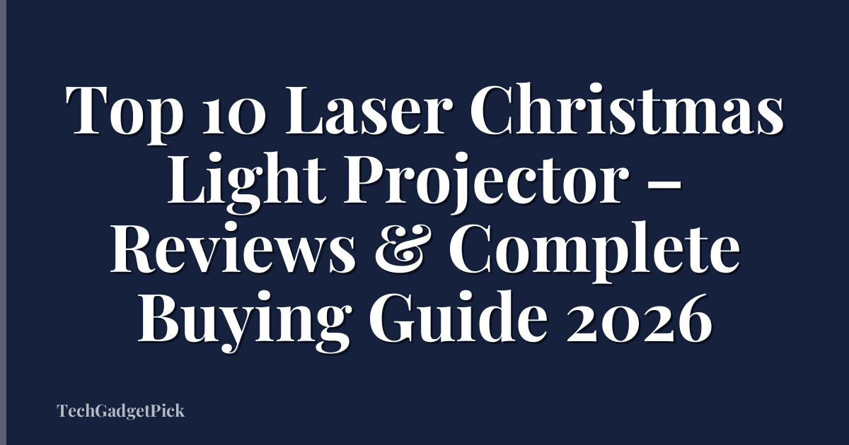 Top 10 Laser Christmas Light Projector – Reviews & Complete Buying Guide 2026