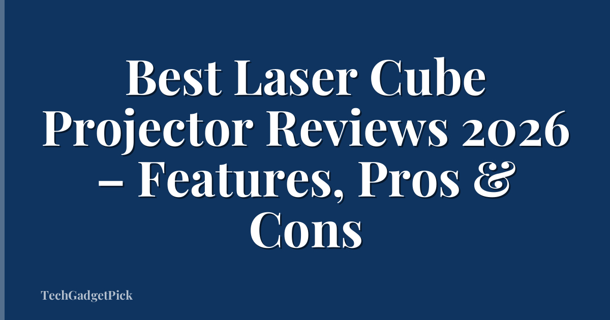 Best Laser Cube Projector Reviews 2026 – Features, Pros & Cons
