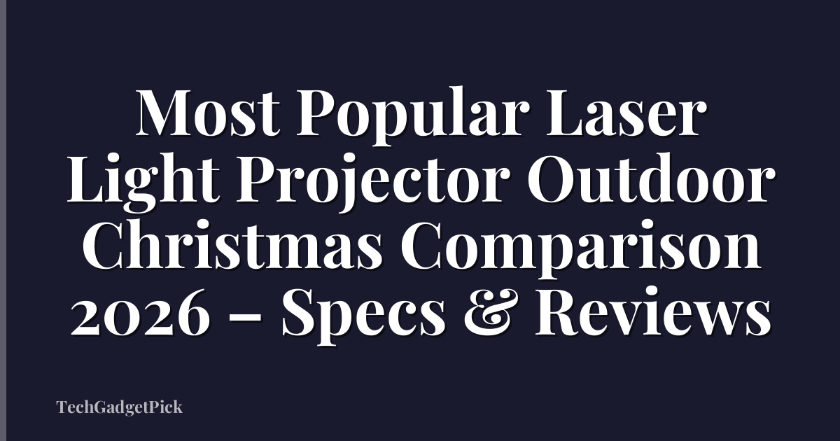 Most Popular Laser Light Projector Outdoor Christmas Comparison 2026 – Specs & Reviews