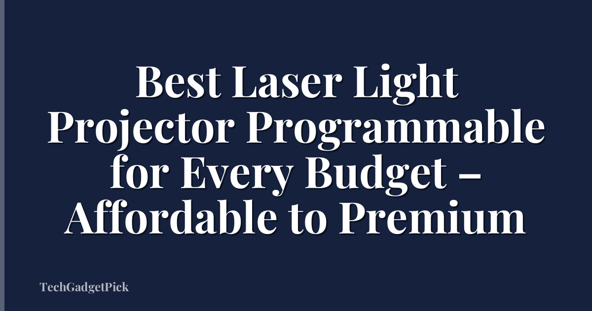 Best Laser Light Projector Programmable for Every Budget – Affordable to Premium