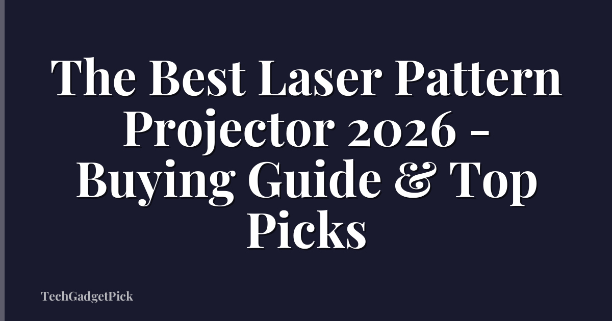The Best Laser Pattern Projector 2026 - Buying Guide & Top Picks