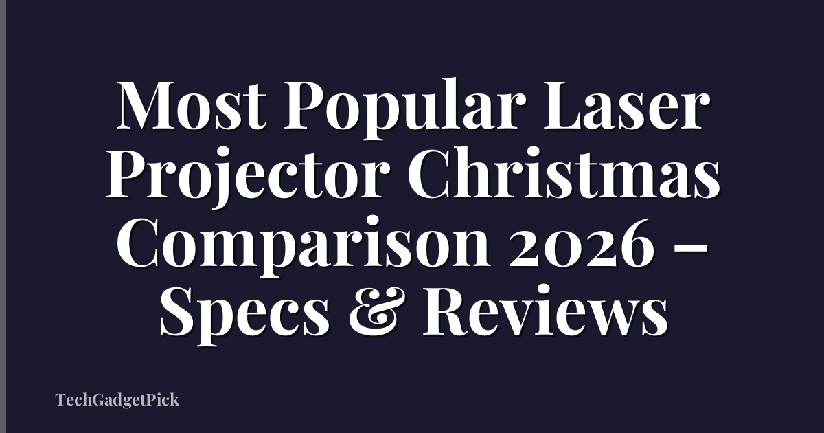 Most Popular Laser Projector Christmas Comparison 2026 – Specs & Reviews
