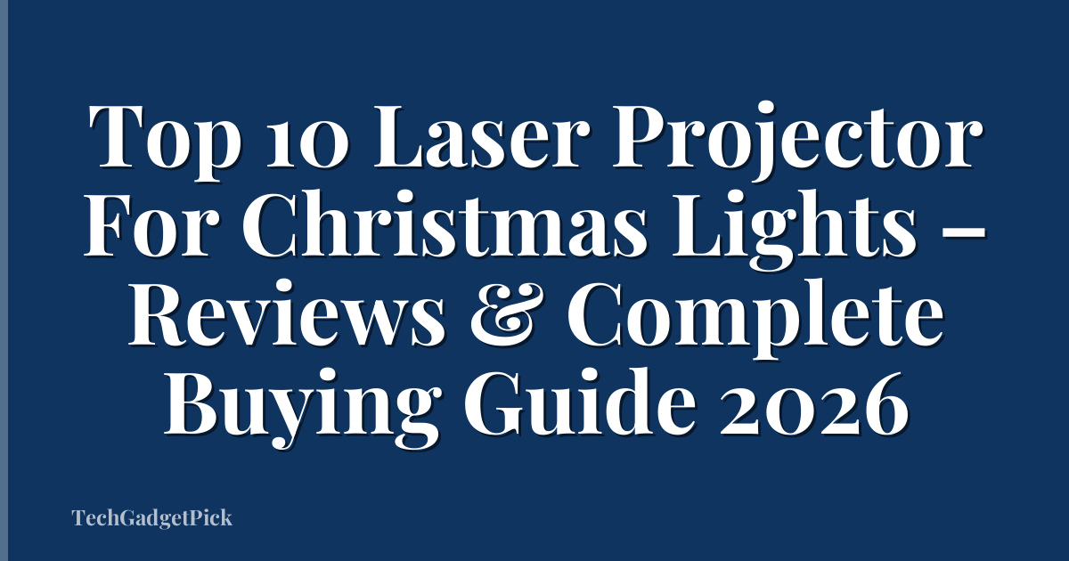 Top 10 Laser Projector For Christmas Lights – Reviews & Complete Buying Guide 2026