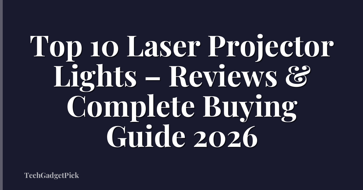 Top 10 Laser Projector Lights – Reviews & Complete Buying Guide 2026