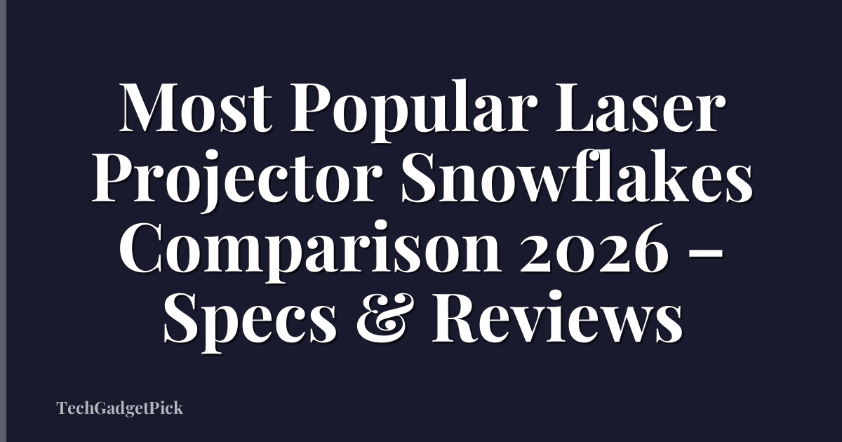 Most Popular Laser Projector Snowflakes Comparison 2026 – Specs & Reviews