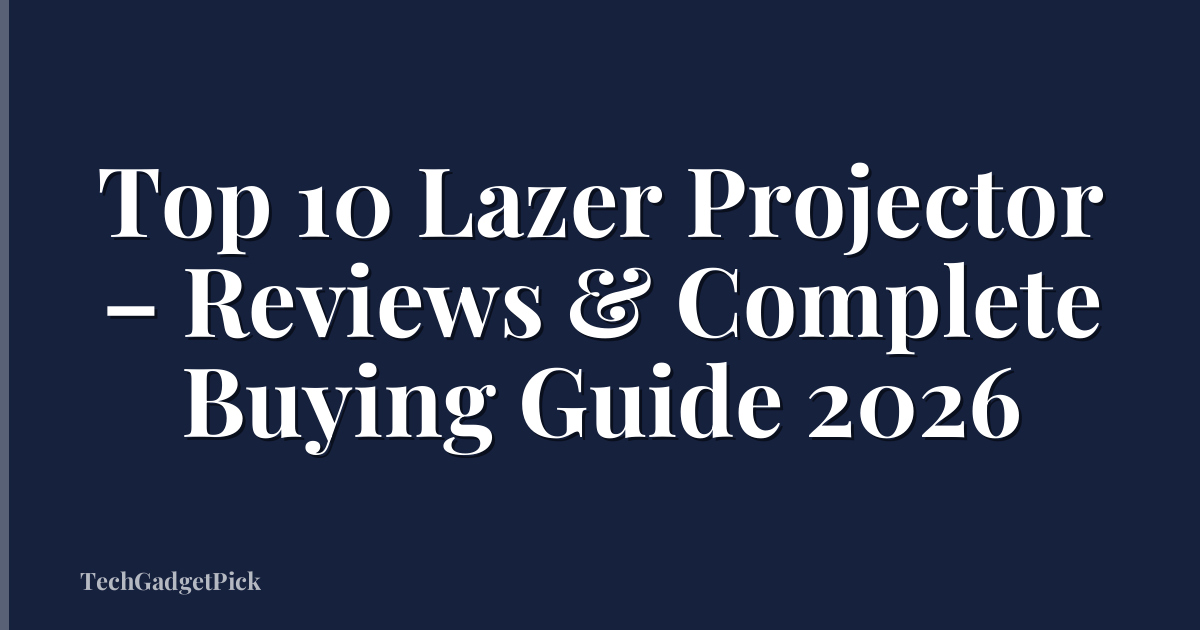 Top 10 Lazer Projector – Reviews & Complete Buying Guide 2026