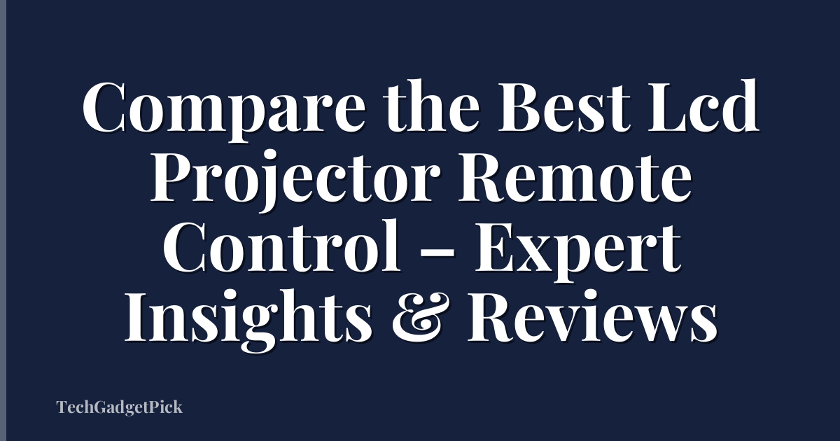 Compare the Best Lcd Projector Remote Control – Expert Insights & Reviews