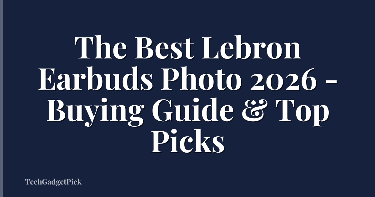 The Best Lebron Earbuds Photo 2026 - Buying Guide & Top Picks