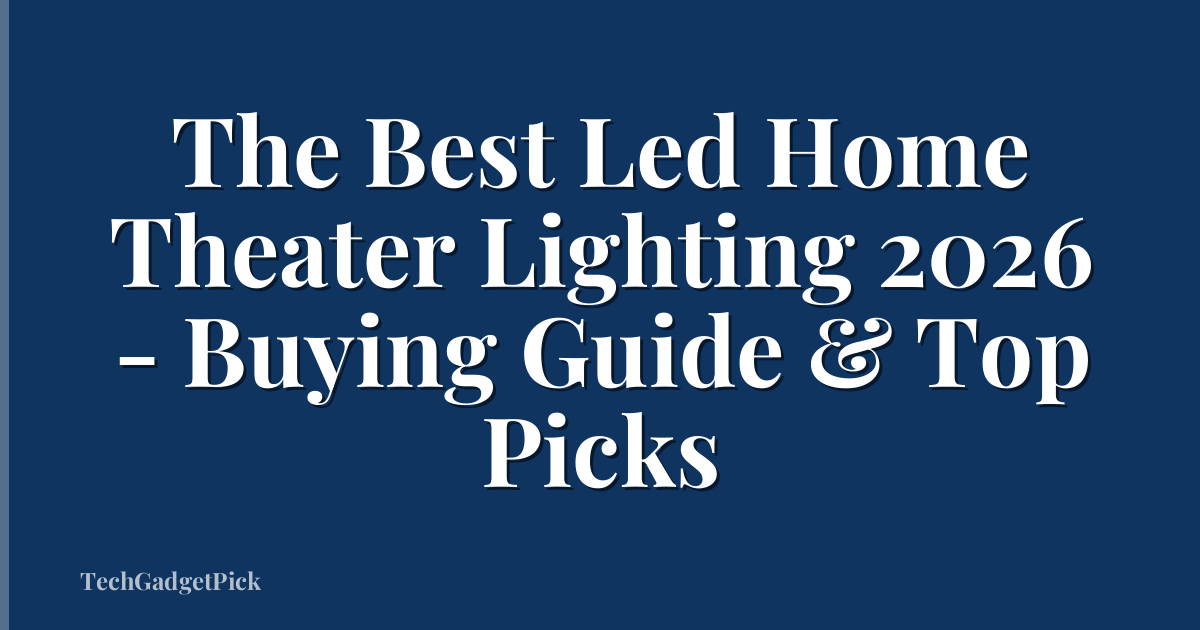 The Best Led Home Theater Lighting 2026 - Buying Guide & Top Picks