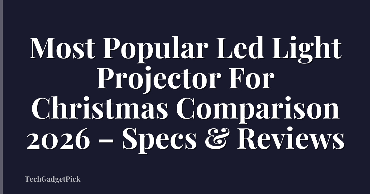 Most Popular Led Light Projector For Christmas Comparison 2026 – Specs & Reviews