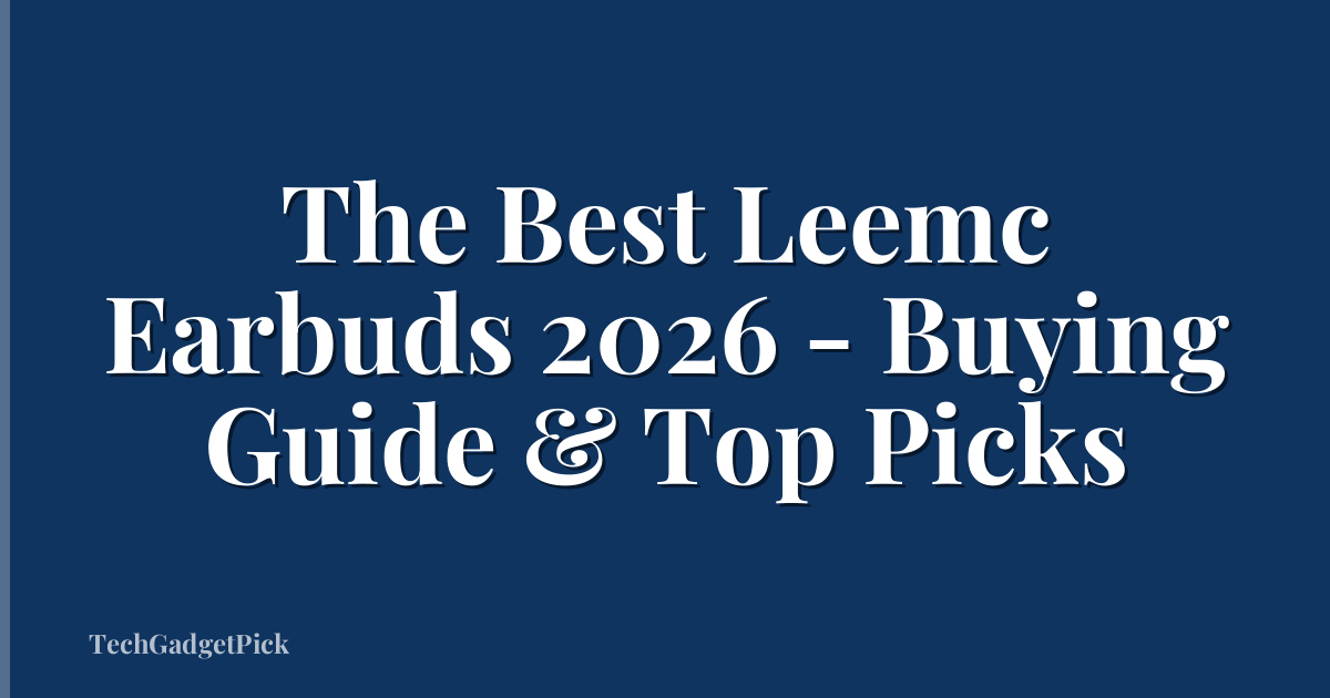 The Best Leemc Earbuds 2026 - Buying Guide & Top Picks