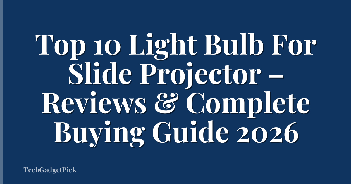 Top 10 Light Bulb For Slide Projector – Reviews & Complete Buying Guide 2026