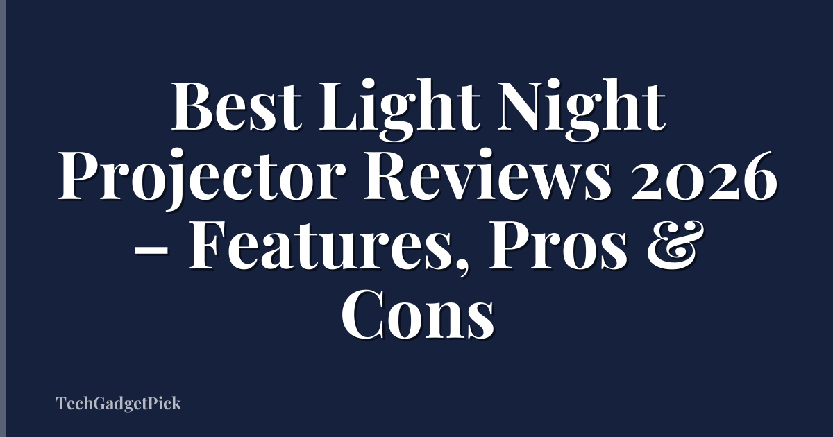 Best Light Night Projector Reviews 2026 – Features, Pros & Cons