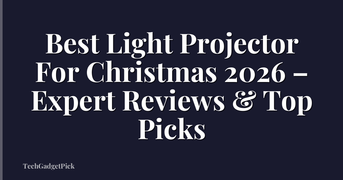 Best Light Projector For Christmas 2026 – Expert Reviews & Top Picks