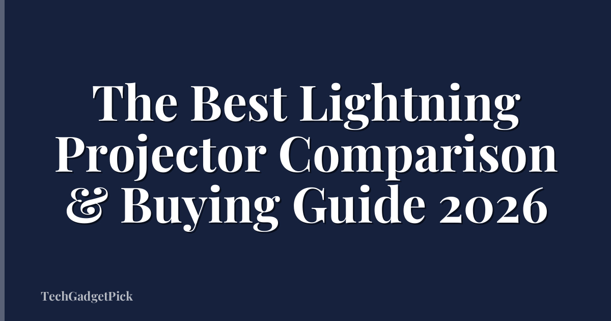 The Best Lightning Projector Comparison & Buying Guide 2026