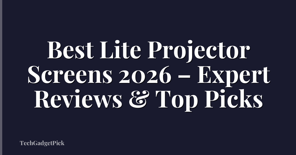 Best Lite Projector Screens 2026 – Expert Reviews & Top Picks