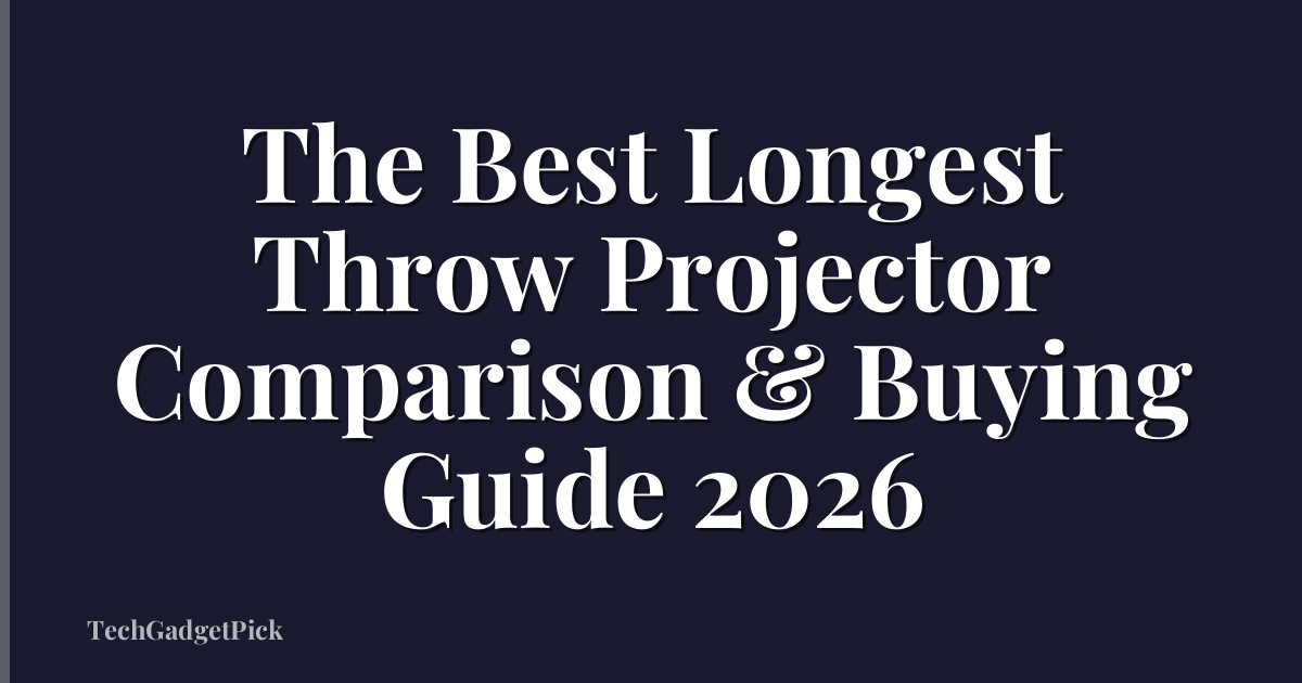 The Best Longest Throw Projector Comparison & Buying Guide 2026