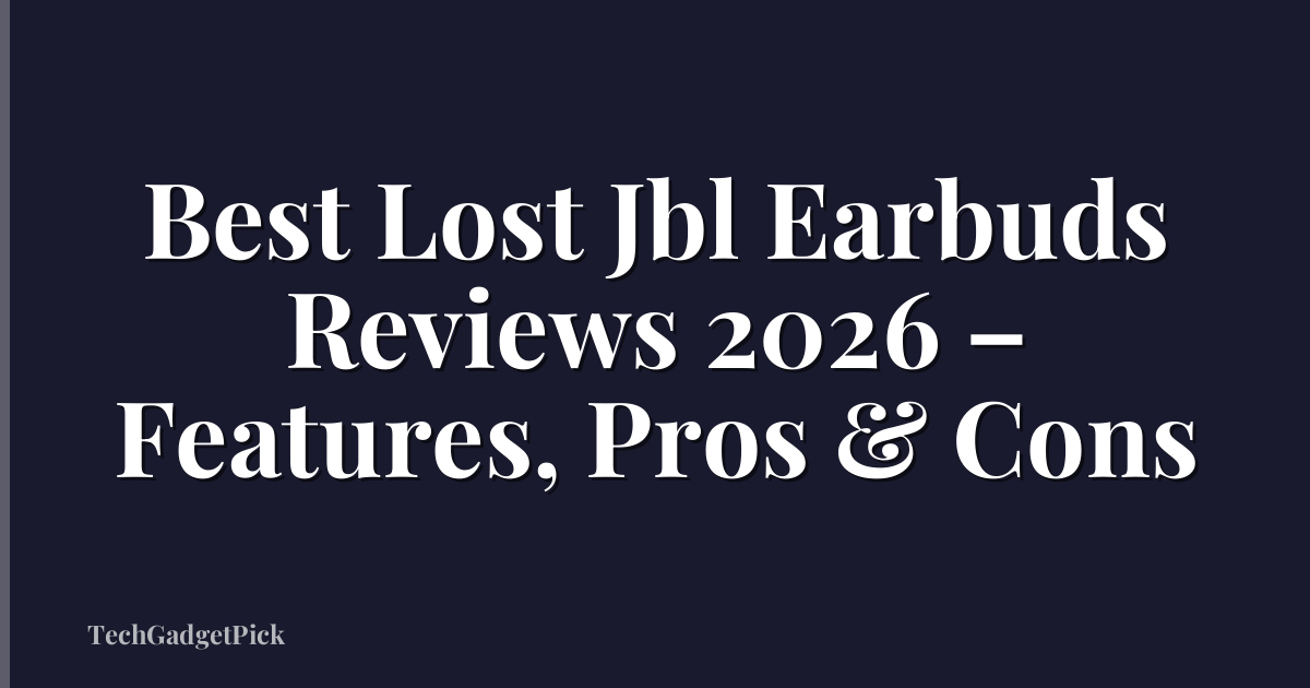 Best Lost Jbl Earbuds Reviews 2026 – Features, Pros & Cons