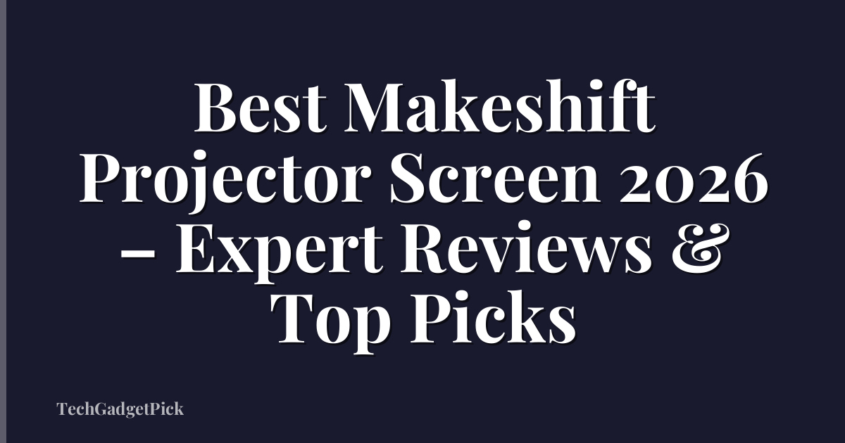 Best Makeshift Projector Screen 2026 – Expert Reviews & Top Picks