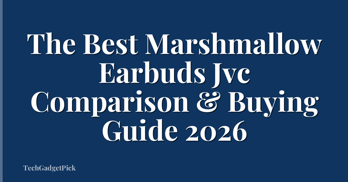 The Best Marshmallow Earbuds Jvc Comparison & Buying Guide 2026