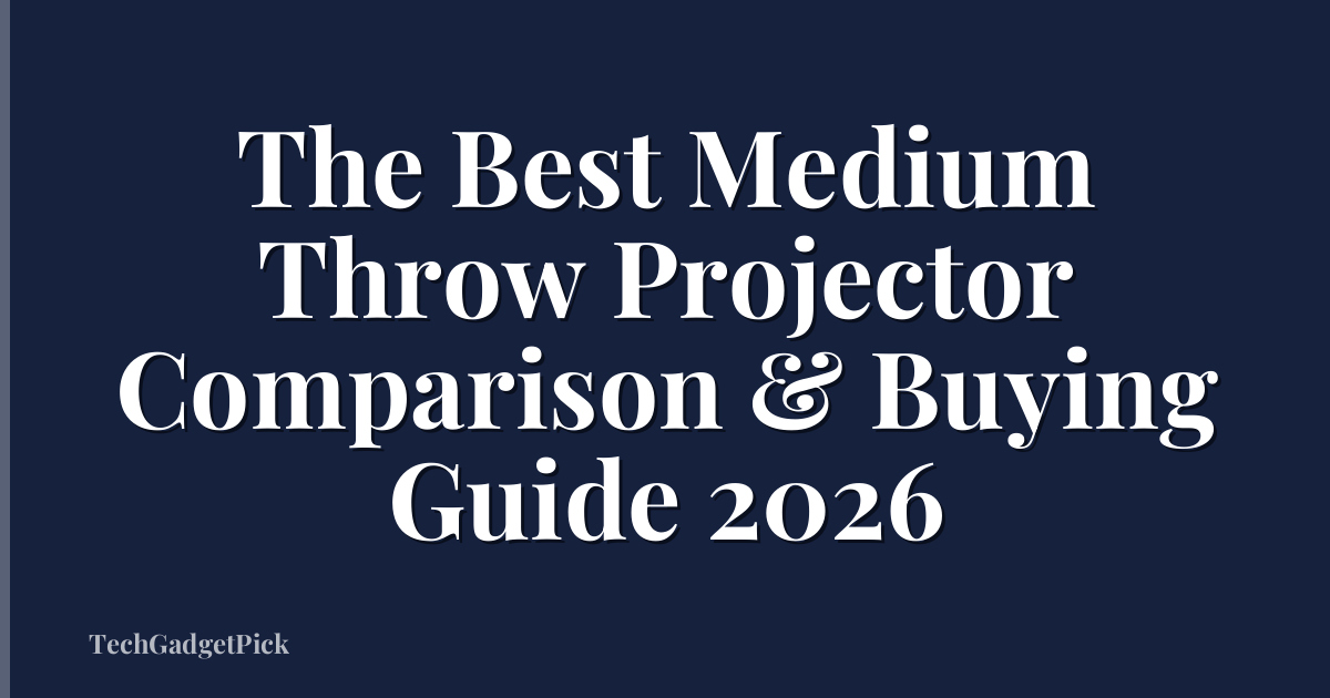 The Best Medium Throw Projector Comparison & Buying Guide 2026