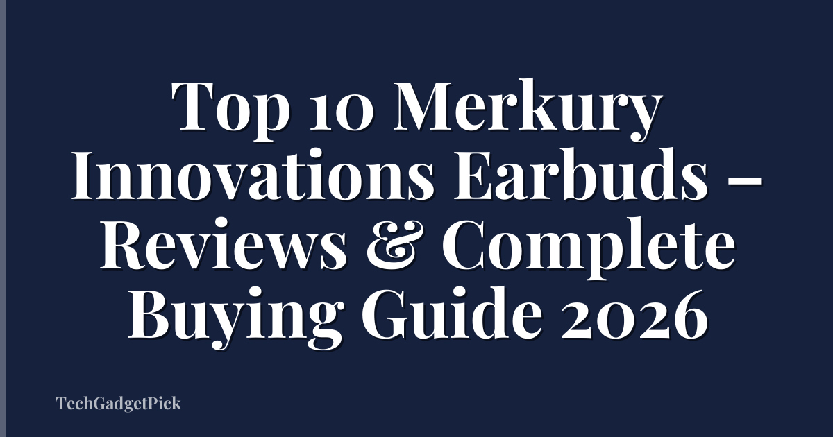 Top 10 Merkury Innovations Earbuds – Reviews & Complete Buying Guide 2026
