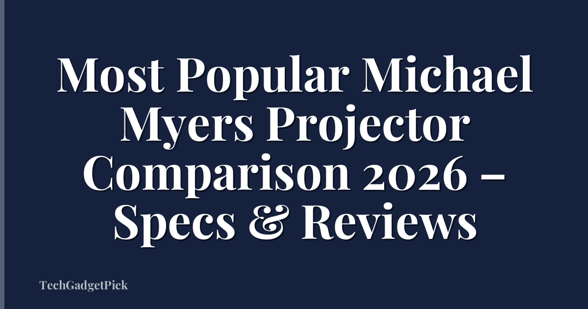 Most Popular Michael Myers Projector Comparison 2026 – Specs & Reviews