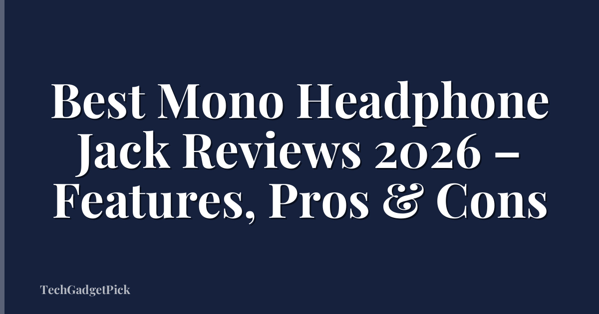 Best Mono Headphone Jack Reviews 2026 – Features, Pros & Cons