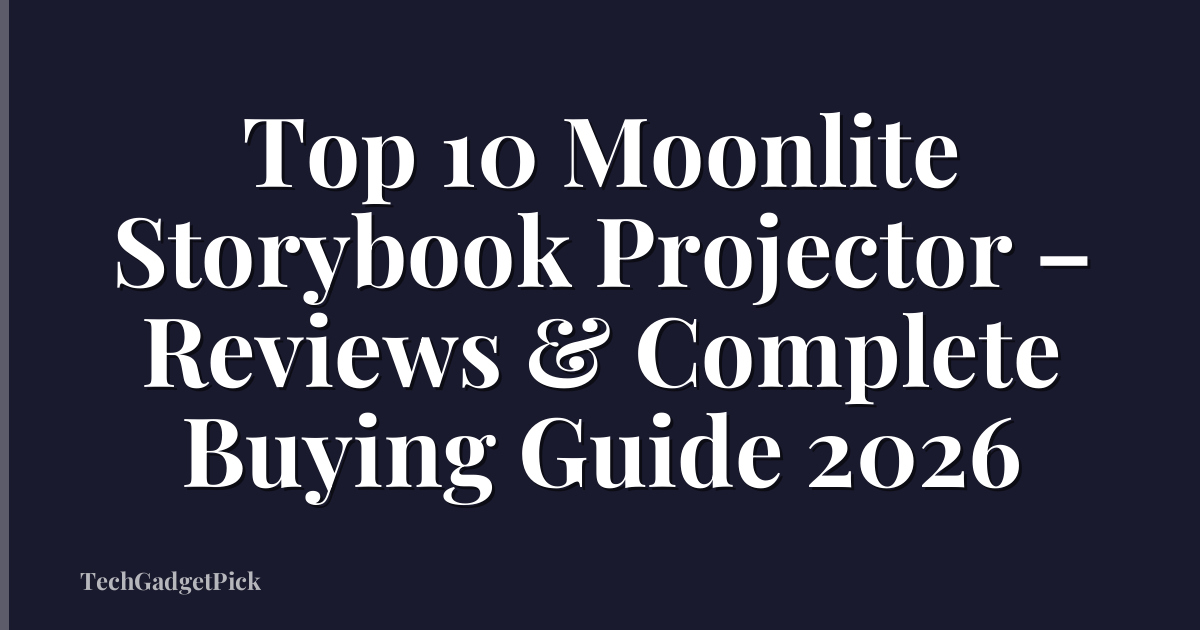 Top 10 Moonlite Storybook Projector – Reviews & Complete Buying Guide 2026