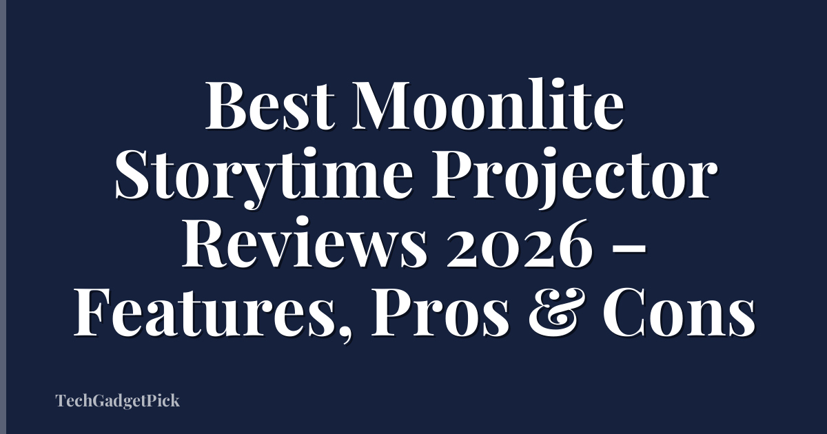 Best Moonlite Storytime Projector Reviews 2026 – Features, Pros & Cons