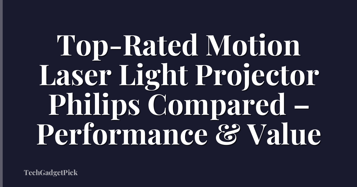 Top-Rated Motion Laser Light Projector Philips Compared – Performance & Value