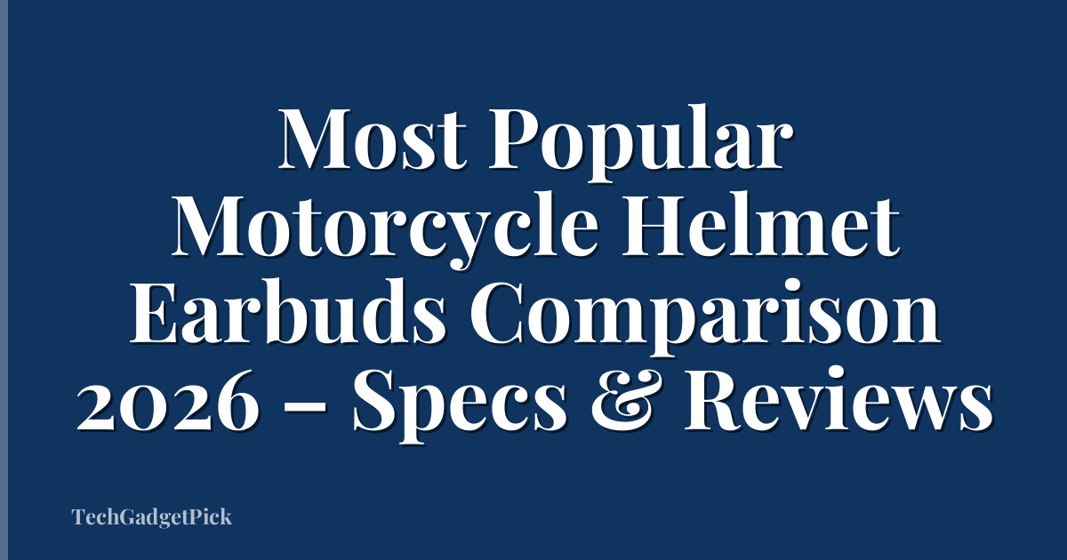Most Popular Motorcycle Helmet Earbuds Comparison 2026 – Specs & Reviews