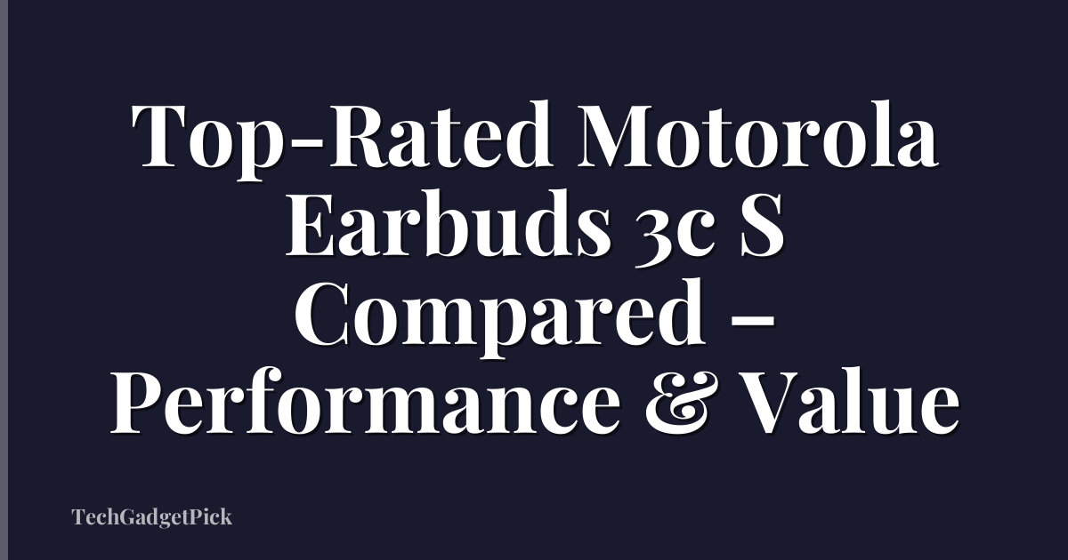 Top-Rated Motorola Earbuds 3c S Compared – Performance & Value