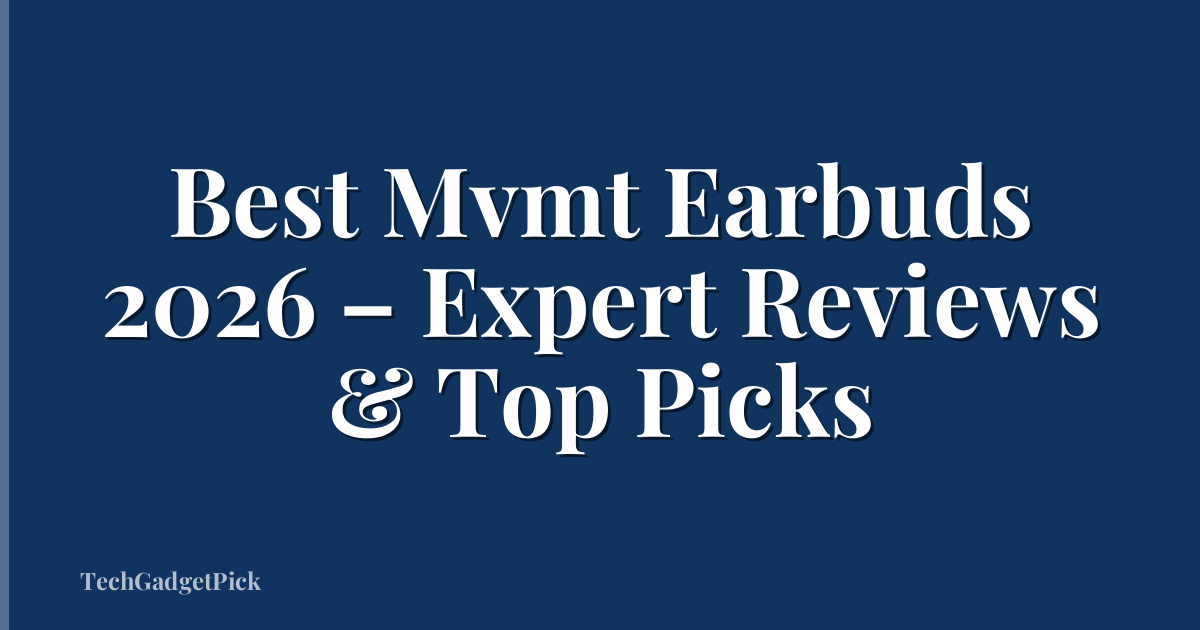 Best Mvmt Earbuds 2026 – Expert Reviews & Top Picks